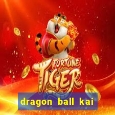 dragon ball kai legendado online